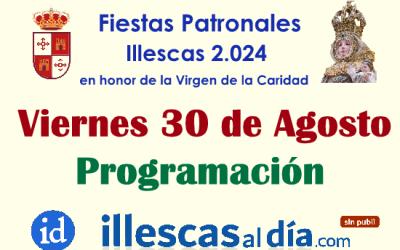 Programación para hoy Viernes 30 en las Fiestas Patronales de Illescas 2024