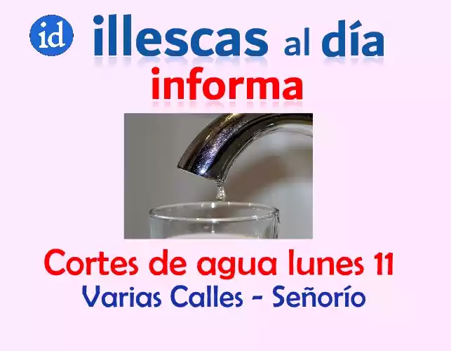 Lunes 11 cortes de agua en algunas calles Señorio de Illescas