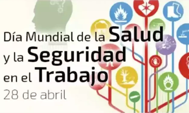Hoy 28 de Abril es el día Mundial de la Seguridad y la Salud en el Trabajo